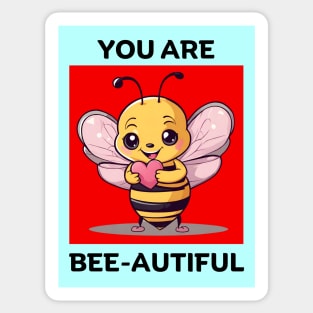 You Are Bee-Autiful | Bee Pun Sticker